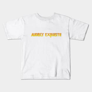 Audibly Exquisite - NSD Kids T-Shirt